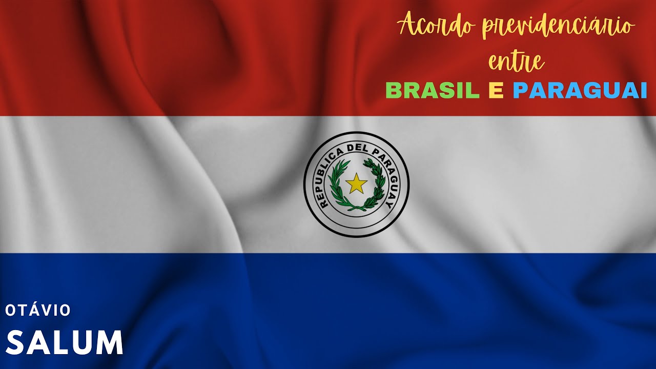 Acordo previdenciário entre Brasil e Paraguai