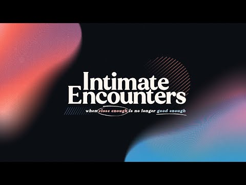 Intimate Encounters | Part 3 | Generosity