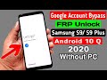 Samsung S9 S9 Plus FRP Unlock Google Account Bypass 2020 ANDROID 10 Q Without PC