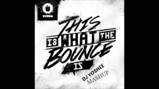 Will Sparks - This Is What The BOUNCE IS ( DJ Yoshee Exclusive Mashup )