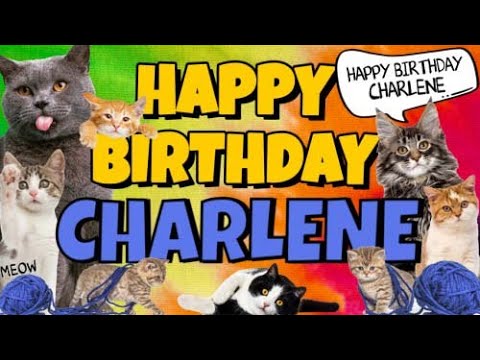 Happy Birthday Charlene! Crazy Cats Say Happy Birthday Charlene (Very Funny)