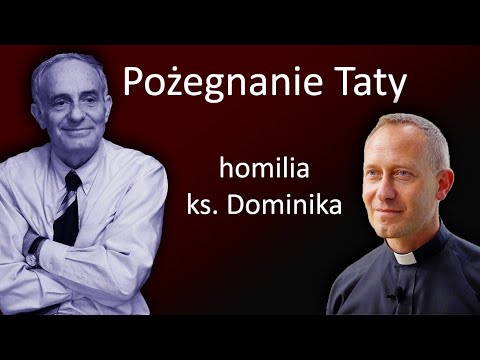 Homilia ks. Dominika Chmielewskiego - Msza pogrzebowa taty - Jerzego Chmielewskiego