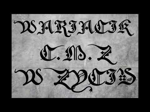 WARIACIK C.M.Z - W ŻYCIU
