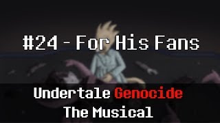 Undertale Genocide: The Musical - For His Fans