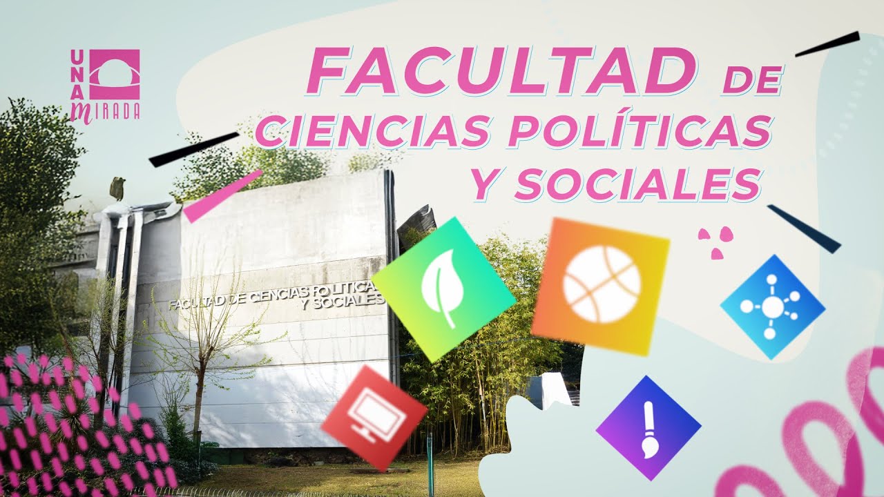 Facultad de Ciencias Políticas y Sociales | UNAMirada