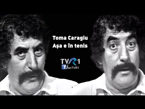 Toma Caragiu - Aşa e în tenis