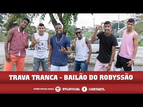 TRAVA TRANCA - BAILÃO DO ROBYSSÃO - BTL