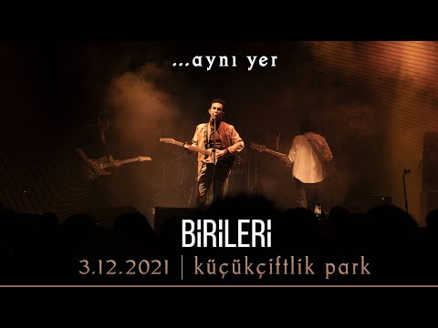 BİRİLERİ - \"...aynı yer\" | KüçükÇiftlik Park (Canlı)