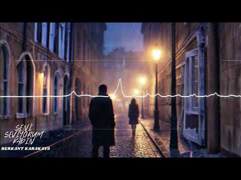 Berkant Karakaya - Seni Seviyorum Kadın