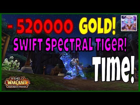 The Excitement and Pain of Buying a Swift Spectral Tiger- WoW 6.2 WoD
