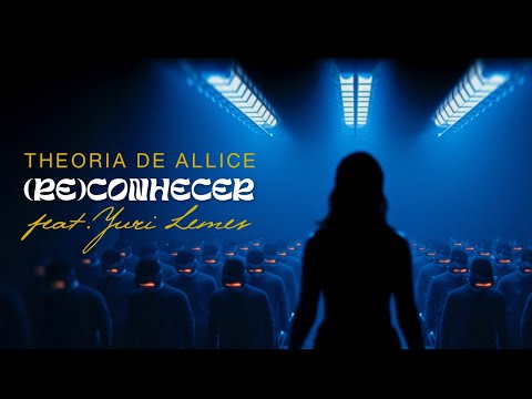 Theoria de Allice - (Re)conhecer Feat. Yuri Lemes (Aurora Rules) - Vídeo Clipe Oficial