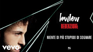 lowlow - Niente di più stupido di sognare (Audio)