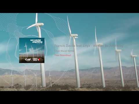 Francis Davila feat. Lnyx - We Can Be Anything (Chak Masat Remix) [FREE DOWNLOAD]