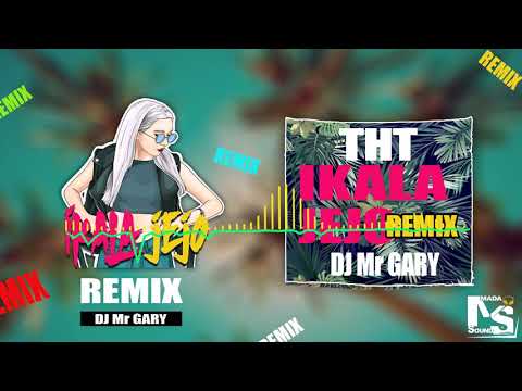 THT - IKALA JEJO (REMIX Dj Mr GARY) Officiel