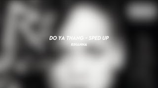do ya thang - rihanna (sped up)