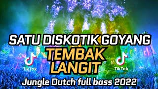 Download lagu SATU DISKOTIK GOYANG TEMBAK LANGIT DENGAR DJ PARGOY FULL BASS 2022 [JUNGLE DUTCH FULL BASS] mp3