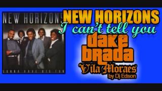 NEW HORIZON   I CANT TELL YOU