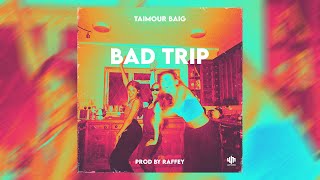 Taimour Baig Bad Trip song lyrics