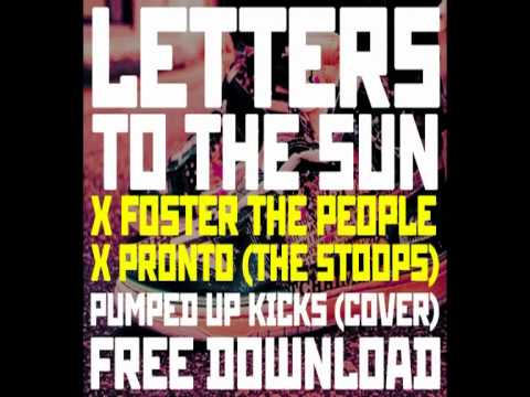 Letters To The Sun X Foster The People - Pumped Up Kicks feat. Pronto (The Stoops)