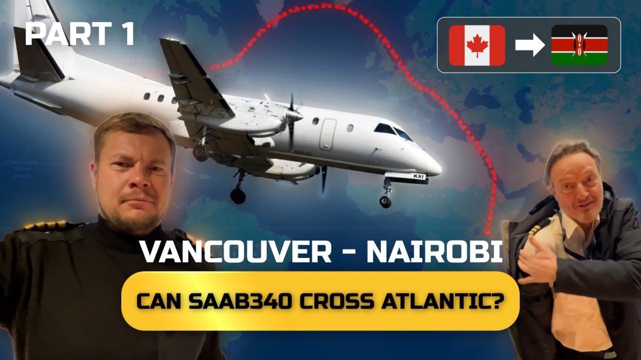 15,000KM IN A TURBOPROP: FLYING A SAAB 340 FROM CANADA TO AFRICA (Part 1 of 3)