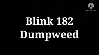 Blink 182 - Dumpweed (lyrics)