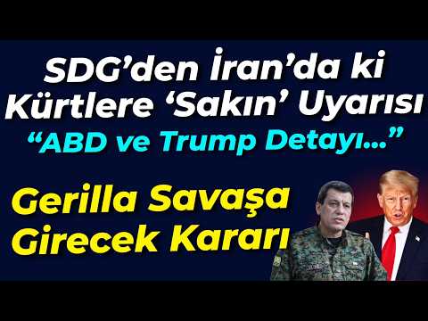 SDG'den İran'da ki Kürtlere 'Sakın' Uyarısı: ABD ve Trump Detayı... Gerilla savaşı yürütme kararı
