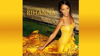 Rihanna - Whippin’ My Hair (Rihanna Unreleased) [GGGB Unreleased]