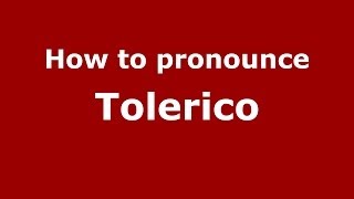 How to pronounce Tolerico