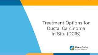 Ductal Carcinoma In Situ (DCIS) Treatment Options | Dana-Farber Cancer Institute