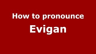 How to pronounce Evigan