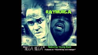 Raymurda &quot;Nigga Nigga&quot; feat Young Buck (Audio)