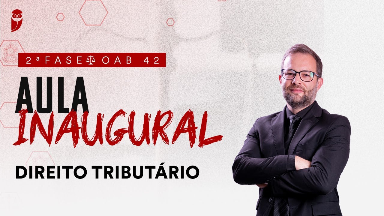 2ª Fase - OAB 42 | Aula Inaugural de Direito Tributário