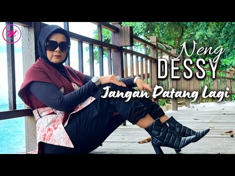 Neng Dessy - Jangan Datang Lagi (Official Music Video)