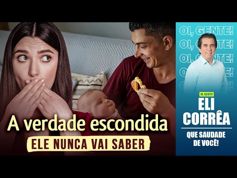 A verdade escondida, ele nunca vai saber | Eli Corrêa Oficial |
