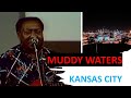 Muddy Waters - Kansas City (live) 1976
