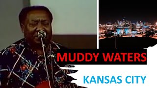 Muddy Waters - Kansas City (live) 1976
