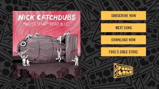 Nick Catchdubs - Wuts That feat. B.I.C.