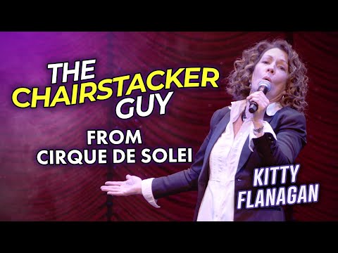 Kitty Flanagan - The Chairstacker Guy from Cirque Du Soleil