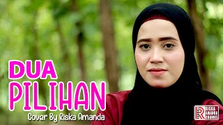 Download lagu Dua pilihan - Cover By Riska Amanda mp3