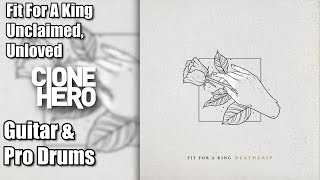 Fit For A King  - Unclaimed, Unloved Clone Hero Chart (Guitar/Pro-Drums)
