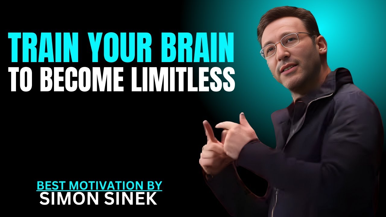TRAIN YOU BRAIN TO BECOME LIMITLESS || SIMON SINEK || BEST MOTIVATIONAL SPEECH