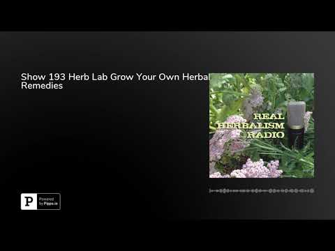 Show 193 Herb Lab Grow Your Own Herbal Remedies