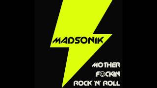 Madsonik - Motherf*ckin Rock 'n' Roll'
