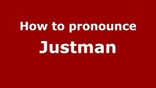 How to pronounce Justman