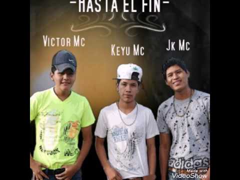 🎵'HASTA EL FIN'🎵-KEYU Mc- VICTOR Mc- JK Mc