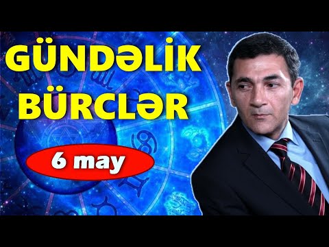 BÜRCLƏR - 6 MAY
