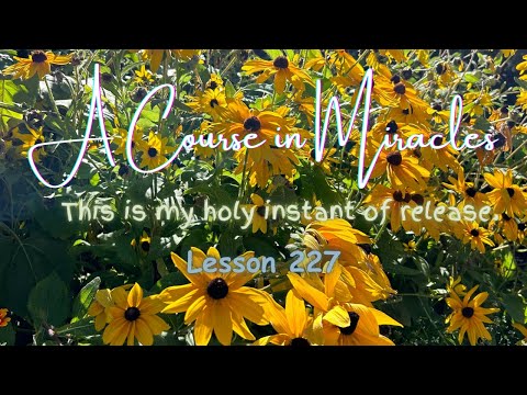 ACIM💫Lesson 227 #acourseinmiracles #acim #sharethekeys