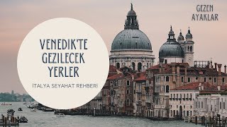 Venedik'te Gezilecek Yerler | İtalya Seyahat Rehberi
