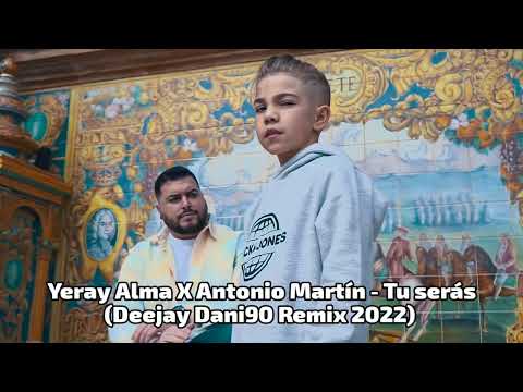 Yeray Alma X Antonio Martín - Tu serás (Deejay Dani90 Remix 2022)