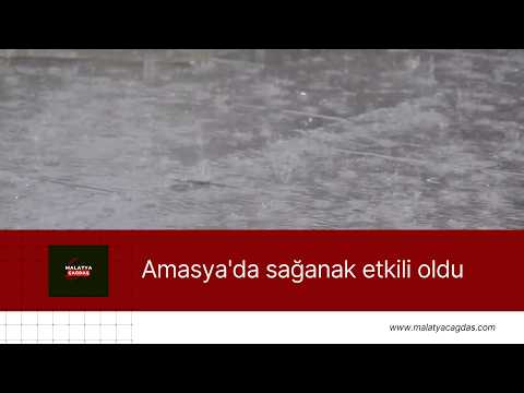 Amasya'da sağanak etkili oldu